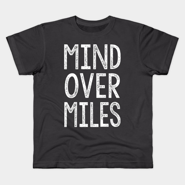 Mind Over Miles - Running Design Kids T-Shirt by DankFutura